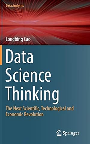 Immagine del venditore per Data Science Thinking: The Next Scientific, Technological and Economic Revolution (Data Analytics) by Cao, Longbing [Hardcover ] venduto da booksXpress