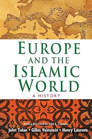 Seller image for Europe and the Islamic World: A History by Tolan, John, Laurens, Henry, Veinstein, Gilles [Paperback ] for sale by booksXpress