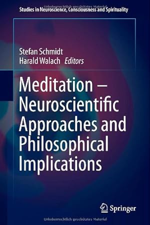 Seller image for Meditation Neuroscientific Approaches and Philosophical Implications (Studies in Neuroscience, Consciousness and Spirituality) [Hardcover ] for sale by booksXpress