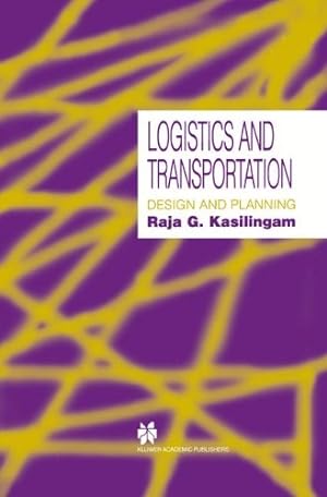 Seller image for Logistics and Transportation: Design and planning by Kasilingam, Raja G. [Paperback ] for sale by booksXpress