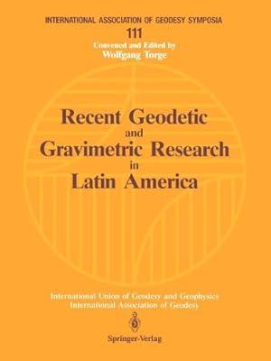 Seller image for Recent Geodetic and Gravimetric Research in Latin America: Symposium No. 111, Vienna, Austria, August 13, 1991 (International Association of Geodesy Symposia) [Paperback ] for sale by booksXpress
