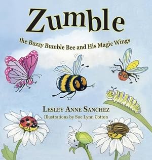 Seller image for Zumble the Buzzy Bumble Bee and His Magic Wings by Sanchez, Lesley Anne [Hardcover ] for sale by booksXpress