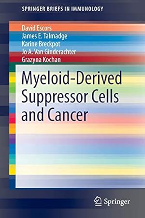 Seller image for Myeloid-Derived Suppressor Cells and Cancer (SpringerBriefs in Immunology) by Escors, David, Talmadge, James E., Breckpot, Karine, Van Ginderachter, Jo A., Kochan, Grazyna [Paperback ] for sale by booksXpress