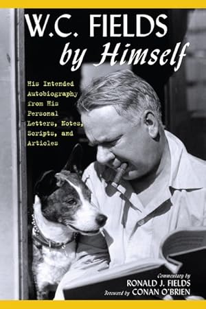 Seller image for W. C. Fields by Himself : His Intended Autobiography from His Personal Letters, Notes, Scripts, and Articles for sale by GreatBookPricesUK
