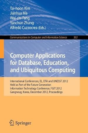 Immagine del venditore per Computer Applications for Database, Education and Ubiquitous Computing: International Conferences, EL, DTA and UNESST 2012, Held as Part of the Future . in Computer and Information Science) [Paperback ] venduto da booksXpress