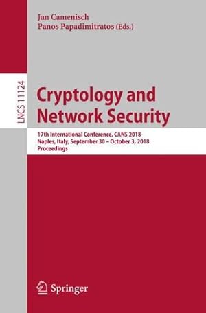 Immagine del venditore per Cryptology and Network Security: 17th International Conference, CANS 2018, Naples, Italy, September 30 October 3, 2018, Proceedings (Lecture Notes in Computer Science) [Paperback ] venduto da booksXpress
