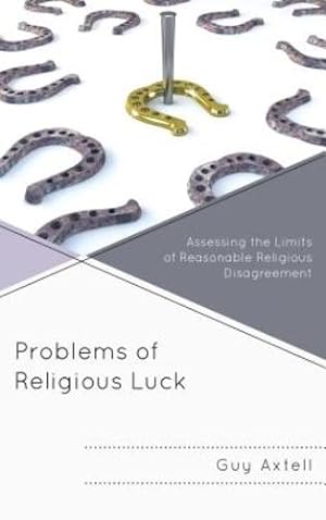 Image du vendeur pour Problems of Religious Luck: Assessing the Limits of Reasonable Religious Disagreement [Hardcover ] mis en vente par booksXpress
