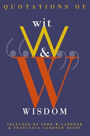 Seller image for Quotations of Wit and Wisdom by Gardner, John W., Reese, Francesca Gardner [Paperback ] for sale by booksXpress