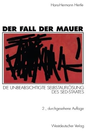 Image du vendeur pour Der Fall der Mauer: Die unbeabsichtigte Selbstauflösung des SED-Staates (German Edition) by Hertle, Hans-Hermann [Paperback ] mis en vente par booksXpress