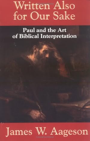 Imagen del vendedor de Written Also for Our Sake: Paul and the Art of Biblical Interpretation by Aageson, James W. [Paperback ] a la venta por booksXpress