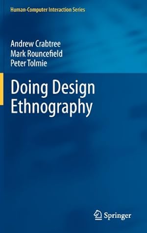 Seller image for Doing Design Ethnography (HumanComputer Interaction Series) by Crabtree, Andrew, Rouncefield, Mark, Tolmie, Peter [Hardcover ] for sale by booksXpress