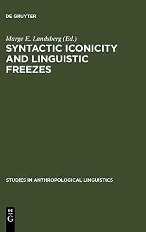 Seller image for Syntactic Iconicity and Linguistic Freezes (Trends in Linguistics) (STUDIES IN ANTHROPOLOGICAL LINGUISTICS) [Hardcover ] for sale by booksXpress