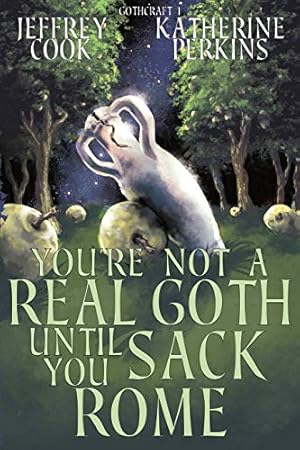 Seller image for You're Not a Real Goth Until You Sack Rome (Gothcraft) [Soft Cover ] for sale by booksXpress