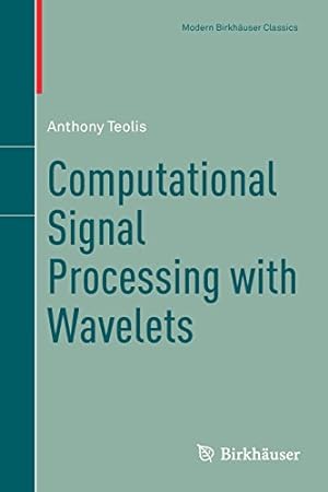 Seller image for Computational Signal Processing with Wavelets (Modern Birkhäuser Classics) by Teolis, Anthony [Paperback ] for sale by booksXpress