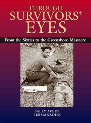 Imagen del vendedor de Through Survivors' Eyes: From the Sixties to the Greensboro Massacre by Bermanzohn, Sally Avery [Library Binding ] a la venta por booksXpress