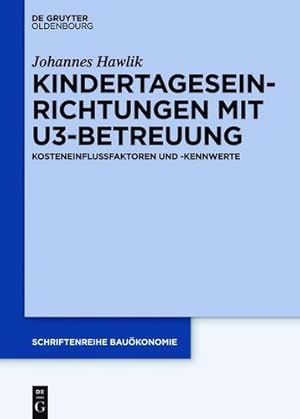 Image du vendeur pour Kindertageseinrichtungen Mit U3-betreuung: Kosteneinflussfaktoren Und -kennwerte (Schriftenreihe Bauökonomie) (German Edition) (Schriftenreihe Bauokonomie) by Hawlik, Johannes [Hardcover ] mis en vente par booksXpress