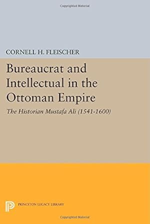 Seller image for Bureaucrat and Intellectual in the Ottoman Empire: The Historian Mustafa Ali (1541-1600) (Princeton Studies on the Near East) by Fleischer, Cornell H. [Paperback ] for sale by booksXpress