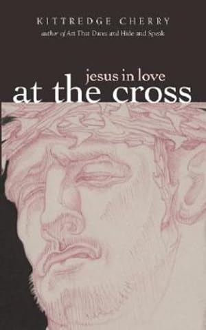 Imagen del vendedor de At the Cross (Jesus in Love) by Cherry, Kittredge [Paperback ] a la venta por booksXpress