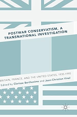 Image du vendeur pour Postwar Conservatism, A Transnational Investigation: Britain, France, and the United States, 1930-1990 [Hardcover ] mis en vente par booksXpress