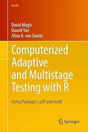 Imagen del vendedor de Computerized Adaptive and Multistage Testing with R: Using Packages catR and mstR (Use R!) by Magis, David, Yan, Duanli, von Davier, Alina A. [Hardcover ] a la venta por booksXpress