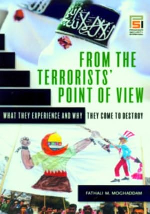 Seller image for From the Terrorists' Point of View: What They Experience and Why They Come to Destroy (Praeger Security International) by Moghaddam, Fathali M. [Hardcover ] for sale by booksXpress