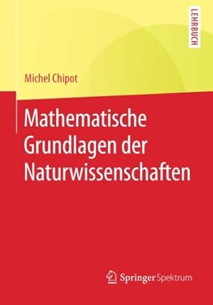 Imagen del vendedor de Mathematische Grundlagen der Naturwissenschaften (Springer-Lehrbuch) (German Edition) by Chipot, Michel [Paperback ] a la venta por booksXpress