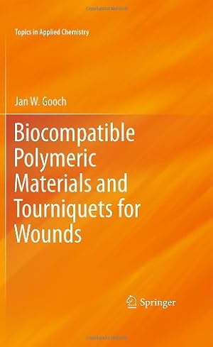 Imagen del vendedor de Biocompatible Polymeric Materials and Tourniquets for Wounds (Topics in Applied Chemistry) by Gooch, Jan W. [Hardcover ] a la venta por booksXpress