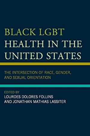 Imagen del vendedor de Black LGBT Health in the United States: The Intersection of Race, Gender, and Sexual Orientation [Soft Cover ] a la venta por booksXpress
