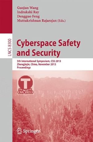 Image du vendeur pour Cyberspace Safety and Security: 5th International Symposium, CSS 2013, Zhangjiajie, China, November 13-15, 2013, Proceedings (Lecture Notes in Computer Science) [Paperback ] mis en vente par booksXpress