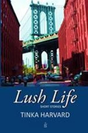 Imagen del vendedor de Lush Life: Short Stories by Harvard, Tinka [Paperback ] a la venta por booksXpress
