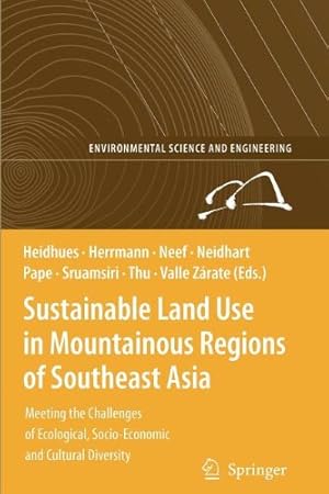 Immagine del venditore per Sustainable Land Use in Mountainous Regions of Southeast Asia: Meeting the Challenges of Ecological, Socio-Economic and Cultural Diversity (Environmental Science and Engineering) [Paperback ] venduto da booksXpress