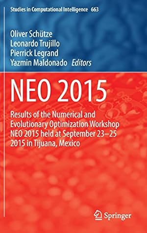 Seller image for NEO 2015: Results of the Numerical and Evolutionary Optimization Workshop NEO 2015 held at September 23-25 2015 in Tijuana, Mexico (Studies in Computational Intelligence) [Hardcover ] for sale by booksXpress