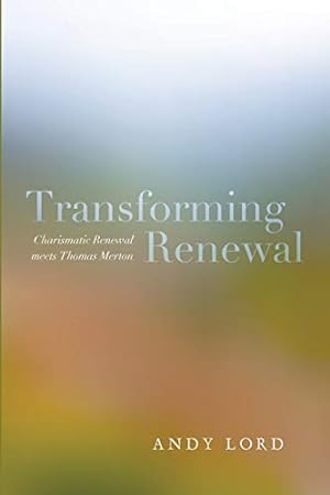 Bild des Verkufers fr Transforming Renewal: Charismatic Renewal meets Thomas Merton [Soft Cover ] zum Verkauf von booksXpress