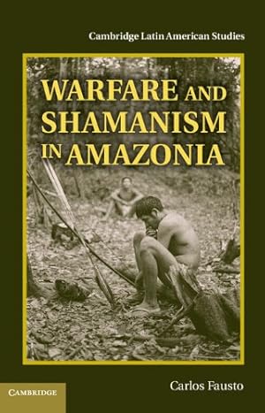 Immagine del venditore per Warfare and Shamanism in Amazonia (Cambridge Latin American Studies) by Fausto, Dr Carlos [Hardcover ] venduto da booksXpress