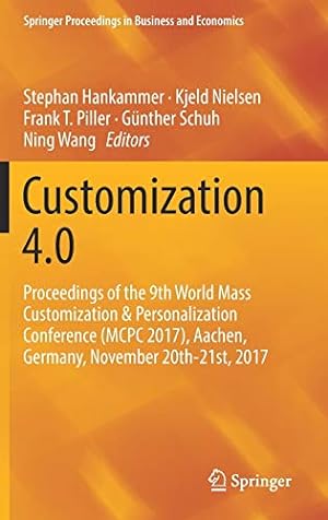 Seller image for Customization 4.0: Proceedings of the 9th World Mass Customization & Personalization Conference (MCPC 2017), Aachen, Germany, November 20th-21st, 2017 (Springer Proceedings in Business and Economics) [Hardcover ] for sale by booksXpress