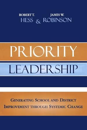 Bild des Verkufers fr Priority Leadership: Generating School and District Improvement through Systemic Change (Leading Systemic School Improvement) by Robert T. Hess, James W. Robinson [Paperback ] zum Verkauf von booksXpress