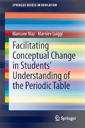 Seller image for Facilitating Conceptual Change in Students Understanding of the Periodic Table (SpringerBriefs in Education) by Niaz, Mansoor, Luiggi, Marniev [Paperback ] for sale by booksXpress