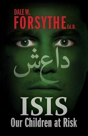 Seller image for ISIS: Our Children At Risk by Forsythe Ed.D, Dale W. [Paperback ] for sale by booksXpress