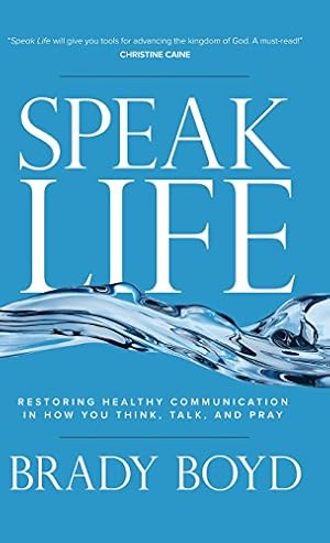 Seller image for Speak Life: Restoring Healthy Communication in How You Think, Talk, and Pray by Boyd, Brady [Hardcover ] for sale by booksXpress
