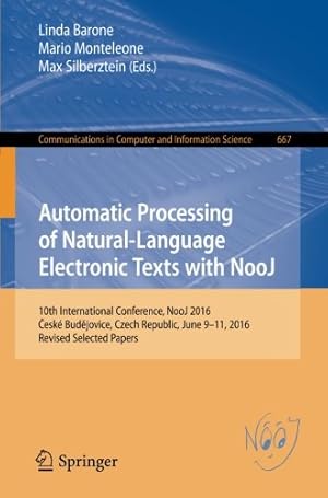 Image du vendeur pour Automatic Processing of Natural-Language Electronic Texts with NooJ: 10th International Conference, NooJ 2016, eské Budjovice, Czech Republic, June . in Computer and Information Science) [Paperback ] mis en vente par booksXpress