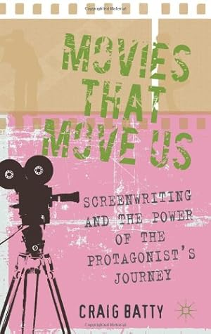 Seller image for Movies That Move Us: Screenwriting and the Power of the Protagonist's Journey by Batty, Craig [Hardcover ] for sale by booksXpress