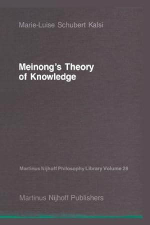 Immagine del venditore per Meinongs Theory of Knowledge (Martinus Nijhoff Philosophy Library) (Volume 28) by Kalsi, Marie-Luise Schubert [Paperback ] venduto da booksXpress