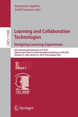 Seller image for Learning and Collaboration Technologies. Designing Learning Experiences: 6th International Conference, LCT 2019, Held as Part of the 21st HCI . Part I (Lecture Notes in Computer Science) [Paperback ] for sale by booksXpress