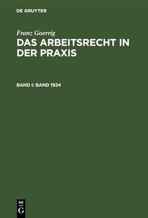 Seller image for Franz Goerrig: Das Arbeitsrecht in der Praxis / Band 1924 [Hardcover ] for sale by booksXpress