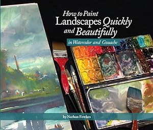 Immagine del venditore per How to Paint Landscapes Quickly and Beautifully in Watercolor and Gouache by Fowkes, Nathan [Paperback ] venduto da booksXpress