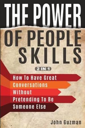 Bild des Verkufers fr The Power Of People Skills 2 In 1: How To Have Great Conversations Without Pretending To Be Someone Else by Guzman, John [Paperback ] zum Verkauf von booksXpress