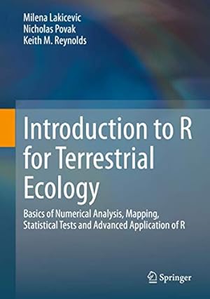 Image du vendeur pour Introduction to R for Terrestrial Ecology: Basics of Numerical Analysis, Mapping, Statistical Tests and Advanced Application of R by Lakicevic, Milena, Povak, Nicholas, Reynolds, Keith M. [Hardcover ] mis en vente par booksXpress