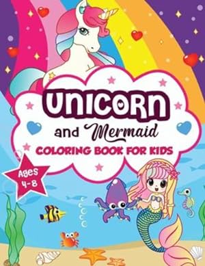 Seller image for Unicorn and Mermaid Coloring Book for Kids ages 4-8: A Fun and Beautiful Collection of 80 Mermaid and Unicorn Illustrations (Boys and Girls Coloring Book) [Soft Cover ] for sale by booksXpress