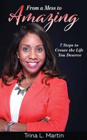 Bild des Verkufers fr From a Mess to Amazing: 7 Steps to Create the Life You Deserve [Soft Cover ] zum Verkauf von booksXpress