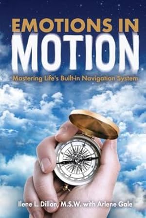 Image du vendeur pour Emotions in Motion: Mastering Life's Built-in Navigation System by Gale, Arlene, Dillon, Ilene [Paperback ] mis en vente par booksXpress
